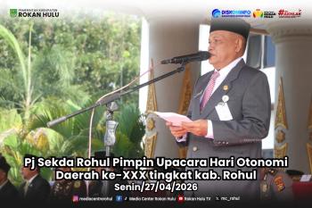 Pj. Sekda Rohul Pimpin Upacara Hari Otonomi Daerah ke-XXX Tingkat Kabupaten Rohul
