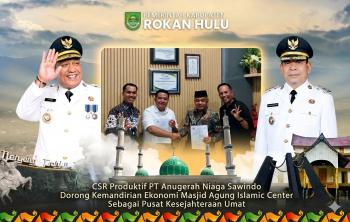 CSR Produktif PT Anugerah Niaga Sawindo Perkuat Kemandirian Ekonomi Islamic Center Rohul